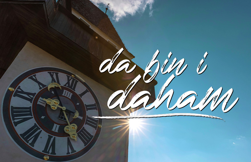 da bin i daham | Sendung vom 10.08.2026